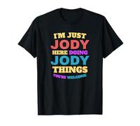Sono solo Jody che fa Jody Things Sei il benvenuto Maglietta