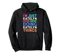 Sono Solo Katelyn Qui a Fare Cose Katelyn Katelyn Felpa con Cappuccio