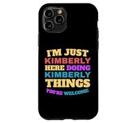 Sono solo Kimberly che fa Kimberly Cose che sei il benvenuto Custodia per iPhone 11 Pro