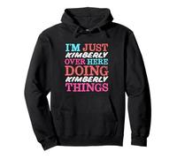 Sono Solo Kimberly Qui a Fare Il Nome di Kimberly Things Felpa con Cappuccio