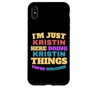 Sono solo Kristin che fa Kristin Cose Sei il benvenuto Custodia per iPhone XS Max