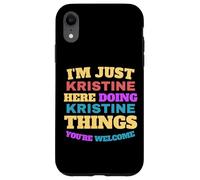 Sono solo Kristine che fa Kristine Cose Sei il benvenuto Custodia per iPhone XR