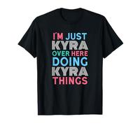 Sono Solo Kyra Qui a Fare Il Nome di Kyra Things Maglietta