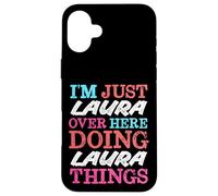 Sono solo Laura qui a fare Laura Things Name Custodia per iPhone 16 Plus