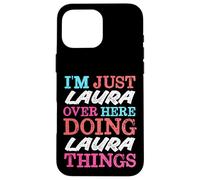 Sono solo Laura qui a fare Laura Things Name Custodia per iPhone 16 Pro Max