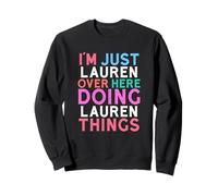Sono Solo Lauren Qui a Fare Il Nome di Lauren Things Felpa