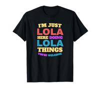 Sono solo Lola che fa Lola Cose Sei il benvenuto Maglietta