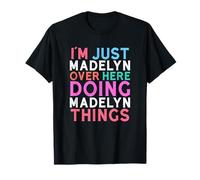Sono solo Madelyn qui a fare il nome di Madelyn Things Maglietta