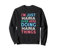 Sono Solo Maria Qui a Fare Maria Things Name Felpa