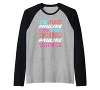 Sono Solo Pauline Qui a Fare Il Nome Pauline Things Maglia con Maniche Raglan