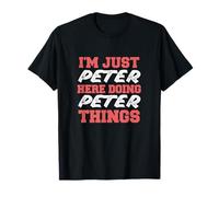 Sono solo Peter che fa Peter Things Funny First Name Maglietta