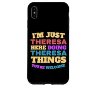 Sono solo Theresa che fa Theresa Cose che sei il benvenuto Custodia per iPhone XS Max
