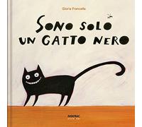 Sono solo un gatto nero. Ediz. a colori