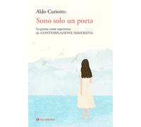 Sono solo un poeta. La poesia come esperienza di «contemplazione immersiva...