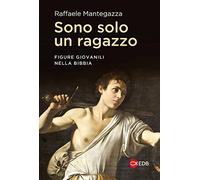 Sono solo un ragazzo. Figure giovanili nella Bibbia