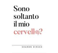 Sono soltanto il mio cervello?