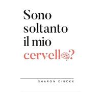 Sono soltanto il mio cervello?
