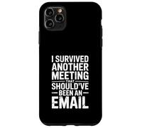 Sono sopravvissuto a un altro incontro che avrebbe dovuto essere un'e-mail Custodia per iPhone 11 Pro Max