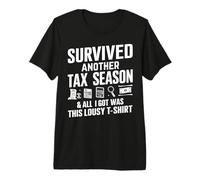 Sono Sopravvissuto a Un'Altra Stagione fiscale e Tutto ciò Che Ho ottenuto è Stato Questo pessimo Maglietta Premium