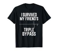 Sono Sopravvissuto al Triplo Bypass del Mio Amico Maglietta