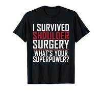 Sono Sopravvissuto alla chirurgia della Spalla Che Cosa Sei Superpower Recovery Maglietta