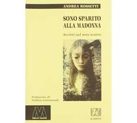 Sono sparito alla Madonna. Scritti sul mio teatro