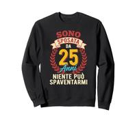 Sono sposata da 25 Anni Nozze d'Argento Divertenti Felpa