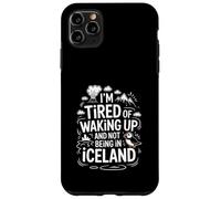 Sono stanco di svegliarmi e di non essere in Islanda Custodia per iPhone 11 Pro Max