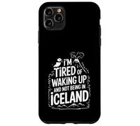 Sono stanco di svegliarmi e di non essere in Islanda Custodia per iPhone 11 Pro Max