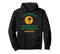 Sono Stanco di svegliarmi e Non Essere alle Hawaii Felpa con Cappuccio