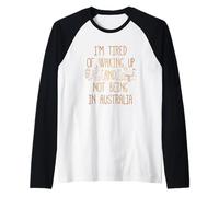 Sono Stanco di svegliarmi e Non Essere in Australia Souvenir Maglia con Maniche Raglan