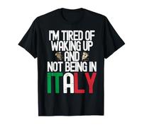Sono Stanco di Svegliarmi E Non Essere in Italia Viaggi Italiani Maglietta