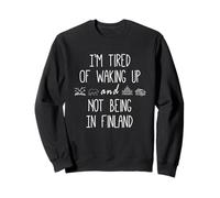 Sono stanco di svegliarmi & Non essere in Finlandia Divertente finlandese Felpa