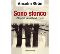 Sono stanco. Ritrovare la voglia di vivere - Grün Anselm