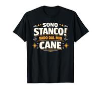 Sono Stanco Vado dal Mio Cane Scritta Divertente Uomo Donna Maglietta