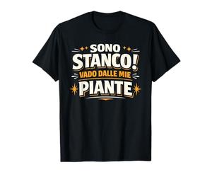 Sono Stanco Vado dalle Mie Piante Divertente Giardiniere Maglietta