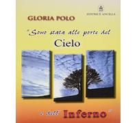 Sono stata alle porte del cielo e dell'inferno