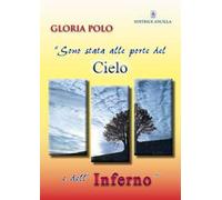 Sono stata alle porte del cielo e dell'inferno