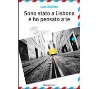 Sono stato a Lisbona e ho pensato a te