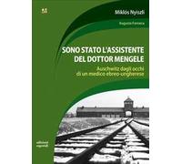 Sono stato l'assistente del dottor Mengele. Auschwitz dagli occhi di un medico ebreo-ungherese