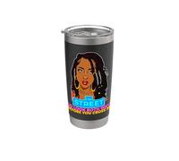 Sono Street, quindi guarda in entrambe le direzioni prima di incrociarmi Black Sista Bicchiere termico in acciaio inox doppia parete