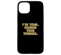 Sono Tom che fa cose per Tom, nome di compleanno divertente Custodia per iPhone 15 Plus