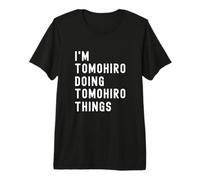 Sono Tomohiro Que Fa Cose di Tomohiro Maglietta Premium