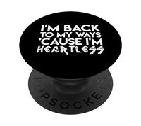 Sono Tornato Ai Miei Modi Perché Sono Senza Cuore Citazione PopSockets PopGrip Adesivo