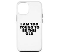 Sono troppo giovane per essere così vecchio Custodia per iPhone 12/12 Pro