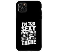 Sono troppo sexy per i miei capelli, ecco perché non ci sono Custodia per iPhone 11 Pro Max