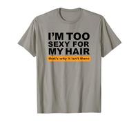 Sono Troppo Sexy per i Miei Capelli, ecco perché Non Ci Sono Maglietta