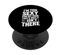 Sono troppo sexy per i miei capelli, ecco perché non ci sono PopSockets PopGrip Adesivo