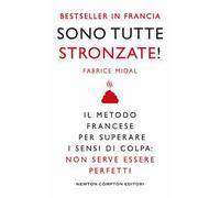 Sono tutte stronzate! Il metodo francese per superare il senso di colpa: non serve essere perfetti