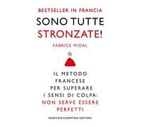Sono tutte stronzate! Il metodo francese per superare il senso di colpa: non serve essere perfetti
